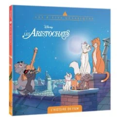 DISNEY LES ARISTOCHATS - LIVRE - L'HISTOIRE DU FILM